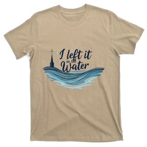 I Left It In The Water Jesus Church Cristian T-Shirt