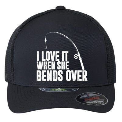 I Love It When She Bends Over Funny Fishing Flexfit Unipanel Trucker Cap
