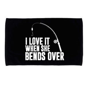 I Love It When She Bends Over Funny Fishing Microfiber Hand Towel