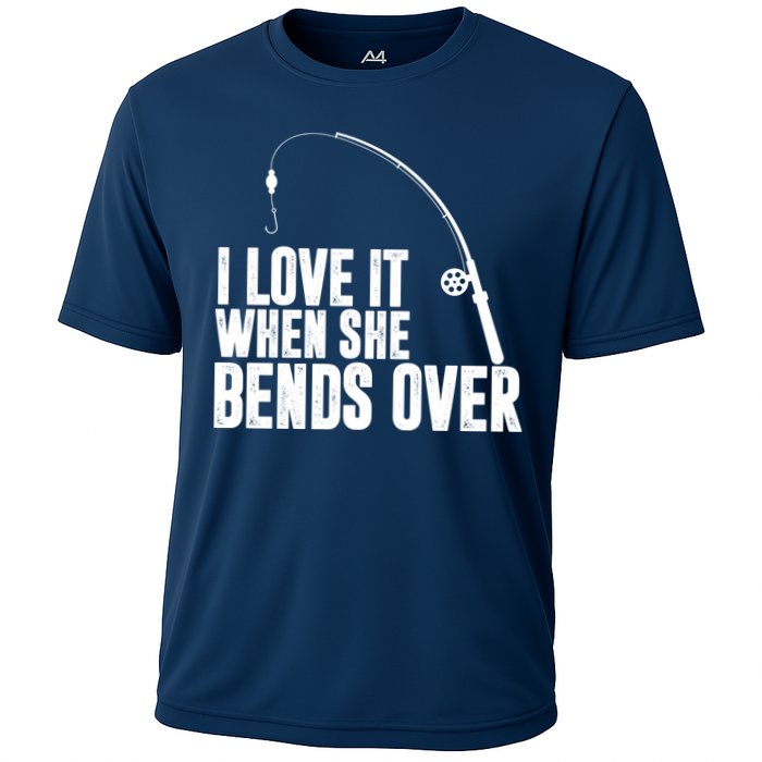 I Love It When She Bends Over Funny Fishing Cooling Performance Crew T-Shirt
