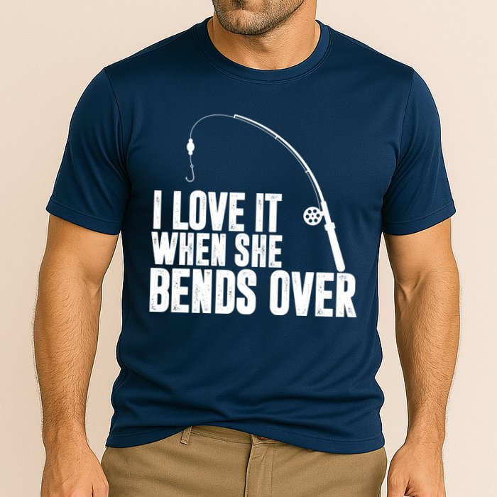 I Love It When She Bends Over Funny Fishing Cooling Performance Crew T-Shirt