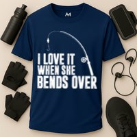 I Love It When She Bends Over Funny Fishing Cooling Performance Crew T-Shirt