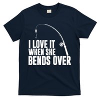 I Love It When She Bends Over Funny Fishing T-Shirt