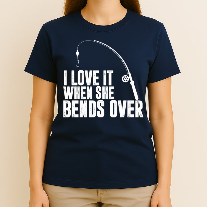 I Love It When She Bends Over Funny Fishing T-Shirt