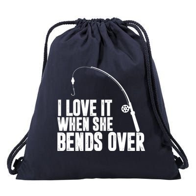 I Love It When She Bends Over Funny Fishing Drawstring Bag