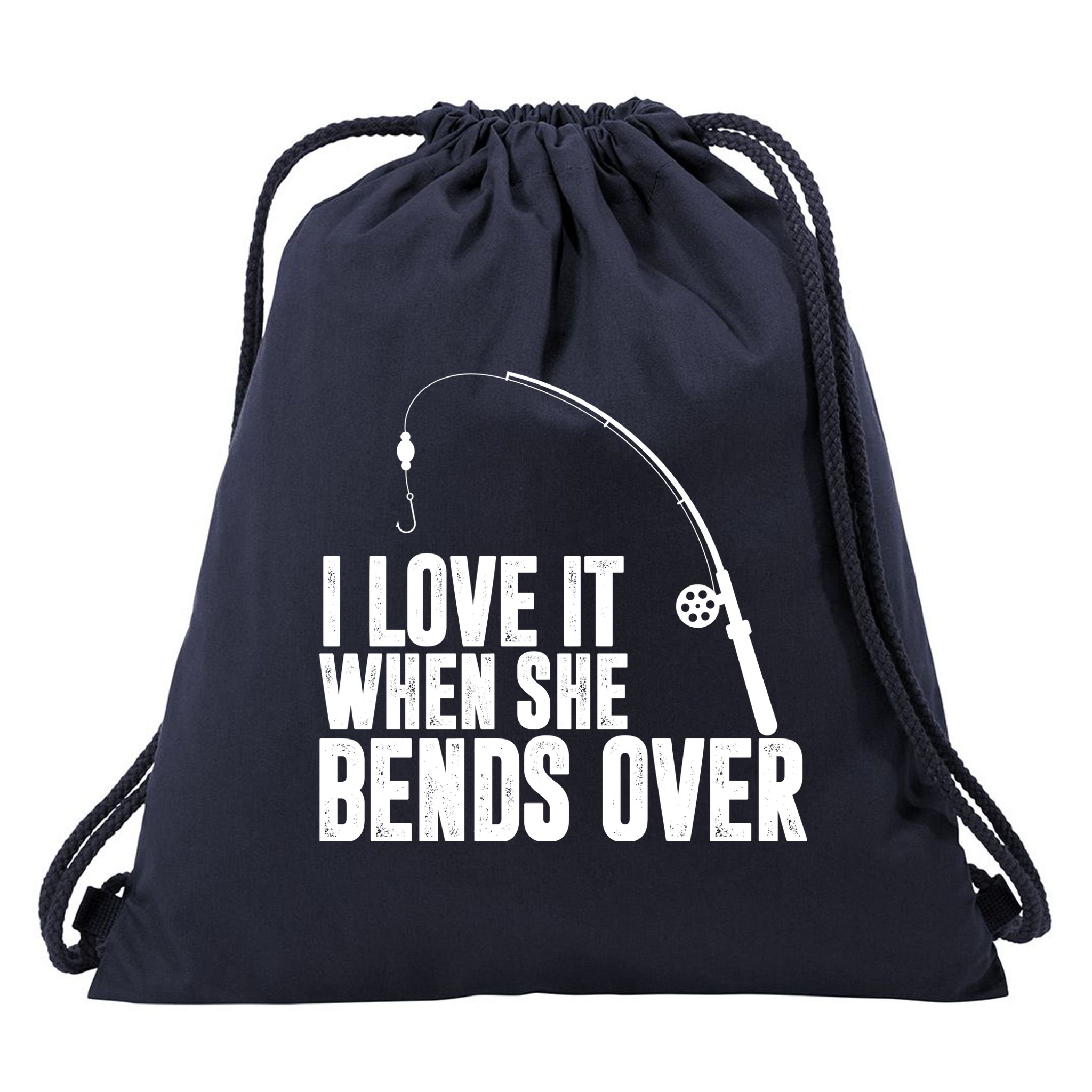 I Love It When She Bends Over Funny Fishing Drawstring Bag