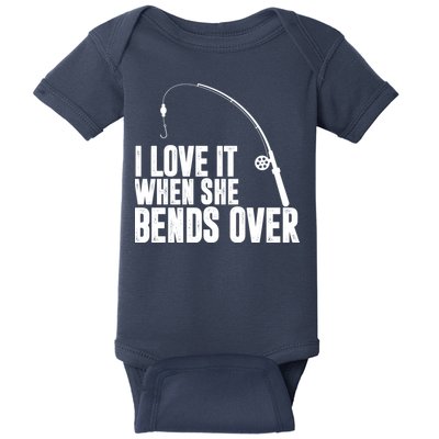 I Love It When She Bends Over Funny Fishing Baby Bodysuit