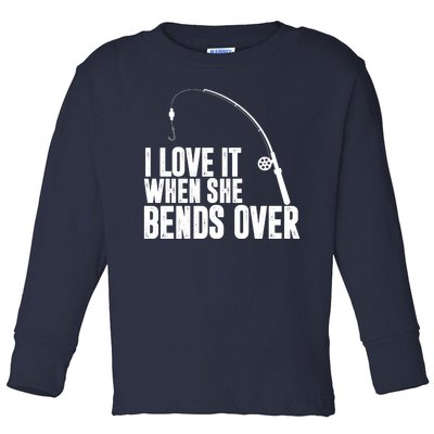 I Love It When She Bends Over Funny Fishing Toddler Long Sleeve Shirt