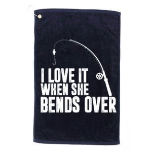 I Love It When She Bends Over Funny Fishing Platinum Collection Golf Towel