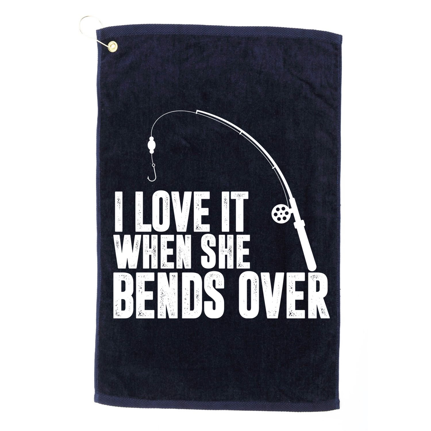 I Love It When She Bends Over Funny Fishing Golf Towel
