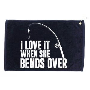 I Love It When She Bends Over Funny Fishing Grommeted Golf Towel