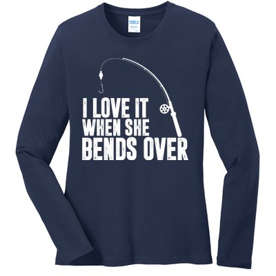 I Love It When She Bends Over Funny Fishing Ladies Long Sleeve Shirt