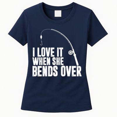 I Love It When She Bends Over Funny Fishing Womens T-Shirt