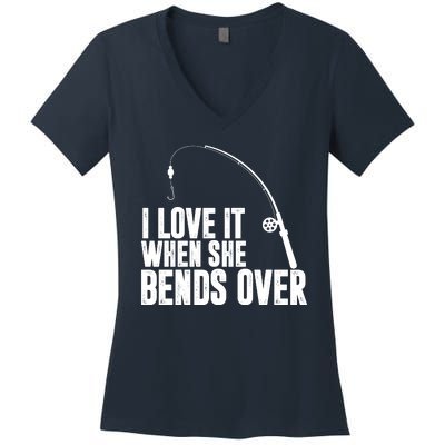 I Love It When She Bends Over Funny Fishing Women's V-Neck T-Shirt