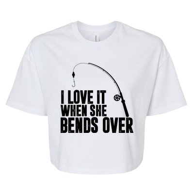 I Love It When She Bends Over Funny Fishing Bella+Canvas Jersey Crop Tee