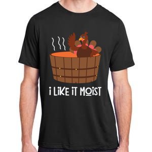 I Like It Moist Funny Thanksgiving Turkey Leg Day Gift Adult ChromaSoft Performance T-Shirt