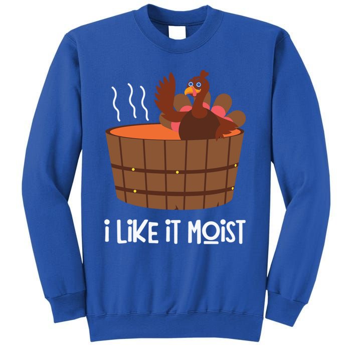 I Like It Moist Funny Thanksgiving Turkey Leg Day Gift Sweatshirt