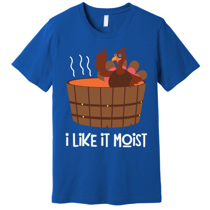 I Like It Moist Funny Thanksgiving Turkey Leg Day Gift Premium T-Shirt