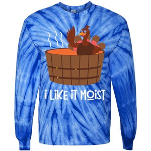 I Like It Moist Funny Thanksgiving Turkey Leg Day Gift Tie-Dye Long Sleeve Shirt