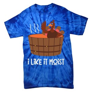 I Like It Moist Funny Thanksgiving Turkey Leg Day Gift Tie-Dye T-Shirt