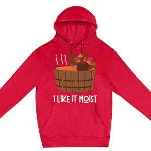 I Like It Moist Funny Thanksgiving Turkey Leg Day Gift Premium Pullover Hoodie