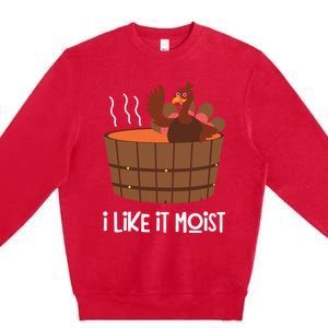 I Like It Moist Funny Thanksgiving Turkey Leg Day Gift Premium Crewneck Sweatshirt