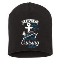 I Love It When We're Cruising Together Cruise Ocean Sail Short Acrylic Beanie