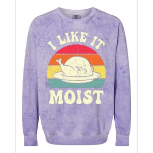 I Like It Moist Funny Thanksgiving Turkey Leg Day Colorblast Crewneck Sweatshirt