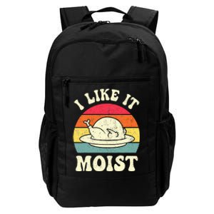 I Like It Moist Funny Thanksgiving Turkey Leg Day Daily Commute Backpack