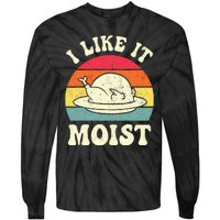 I Like It Moist Funny Thanksgiving Turkey Leg Day Tie-Dye Long Sleeve Shirt