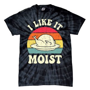 I Like It Moist Funny Thanksgiving Turkey Leg Day Tie-Dye T-Shirt