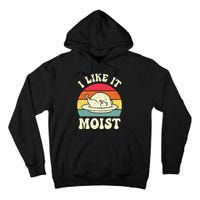 I Like It Moist Funny Thanksgiving Turkey Leg Day Tall Hoodie