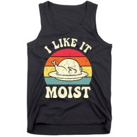 I Like It Moist Funny Thanksgiving Turkey Leg Day Tank Top