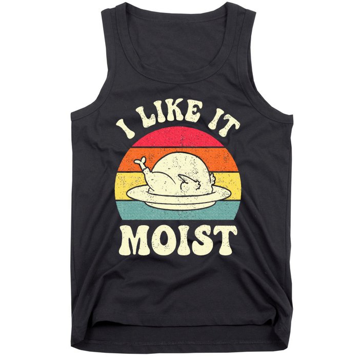 I Like It Moist Funny Thanksgiving Turkey Leg Day Tank Top