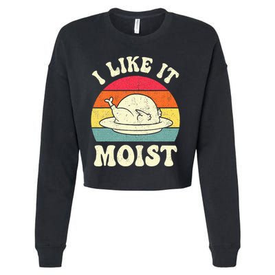 I Like It Moist Funny Thanksgiving Turkey Leg Day Cropped Pullover Crew