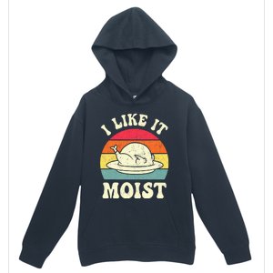 I Like It Moist Funny Thanksgiving Turkey Leg Day Urban Pullover Hoodie