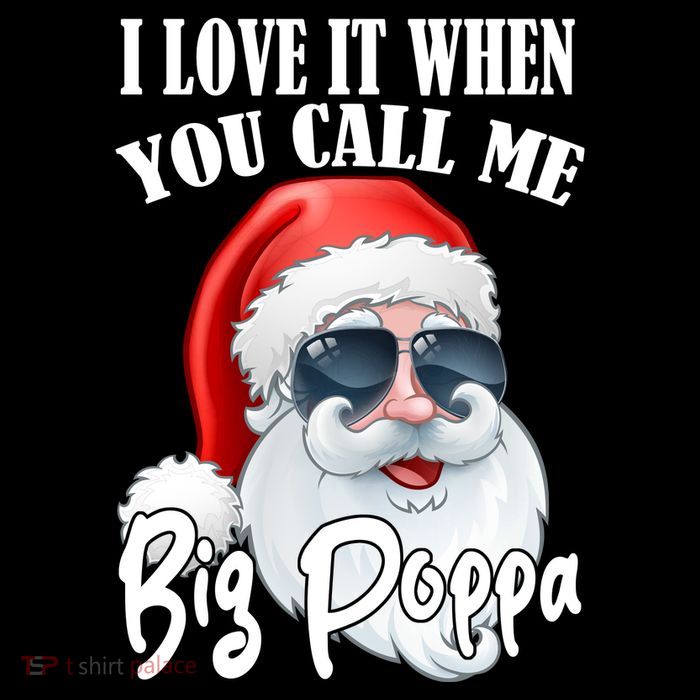 I Love It When You Call Me Big Poppa Funny Santa Claus Tall T-Shirt