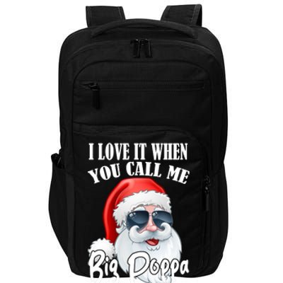 I Love It When You Call Me Big Poppa Funny Santa Claus Impact Tech Backpack