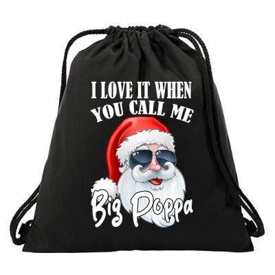 I Love It When You Call Me Big Poppa Funny Santa Claus Drawstring Bag