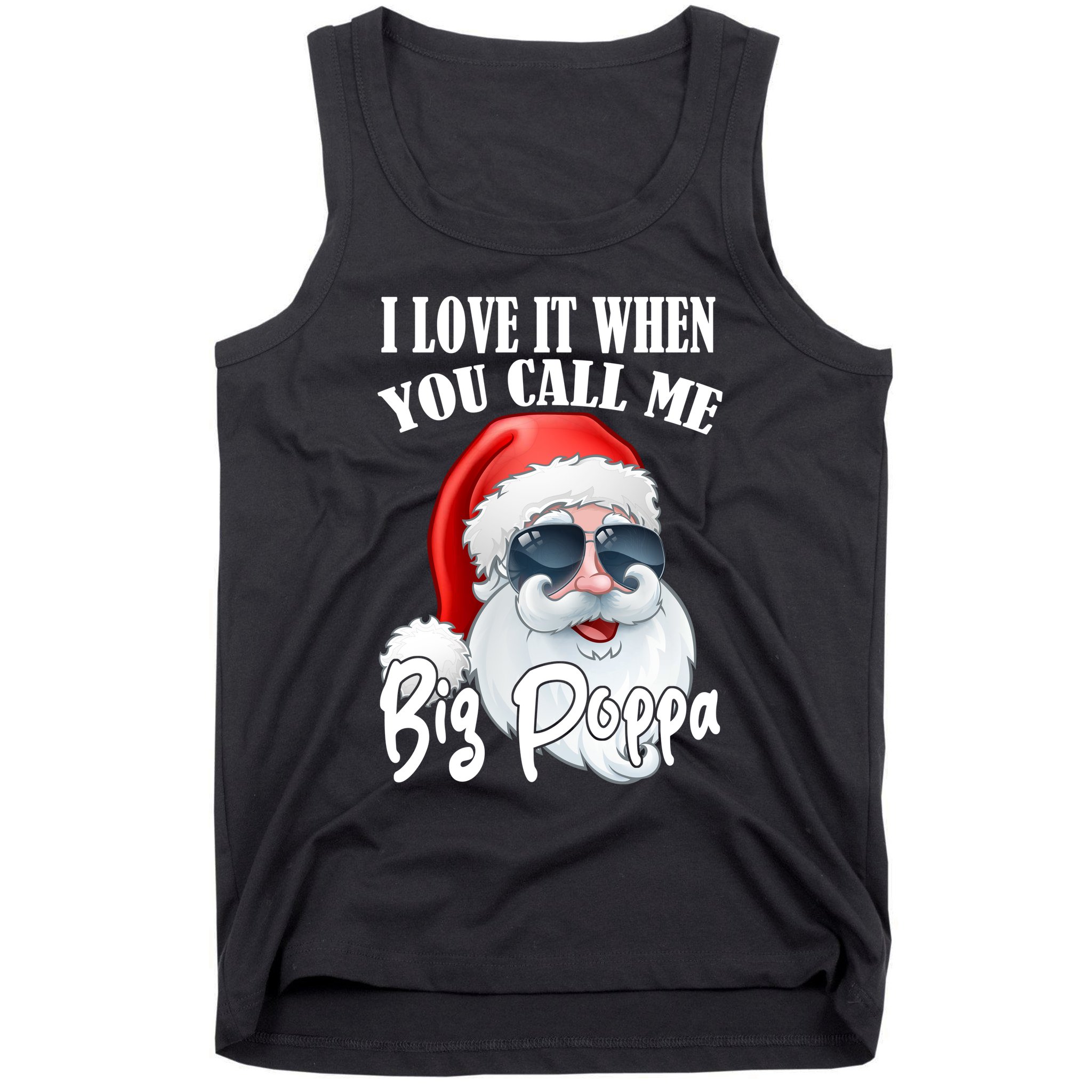 I Love It When You Call Me Big Poppa Funny Santa Claus Tank Top