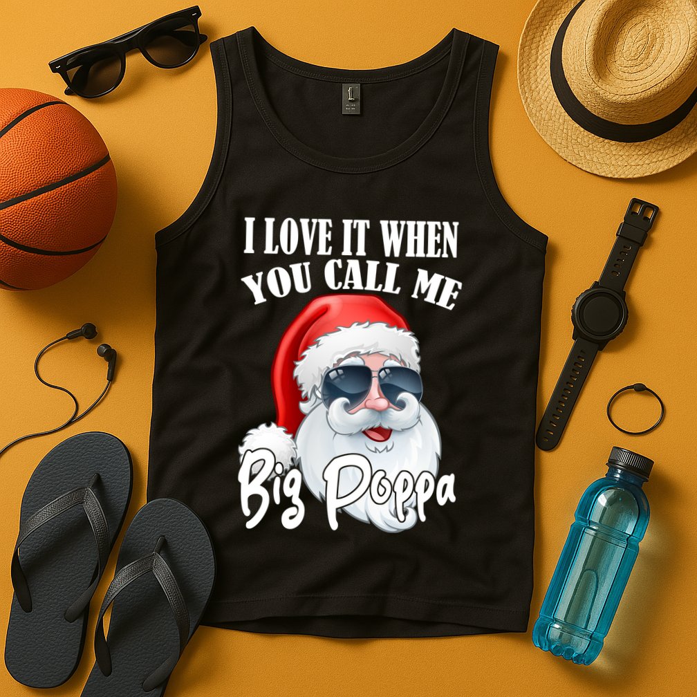 I Love It When You Call Me Big Poppa Funny Santa Claus Tank Top