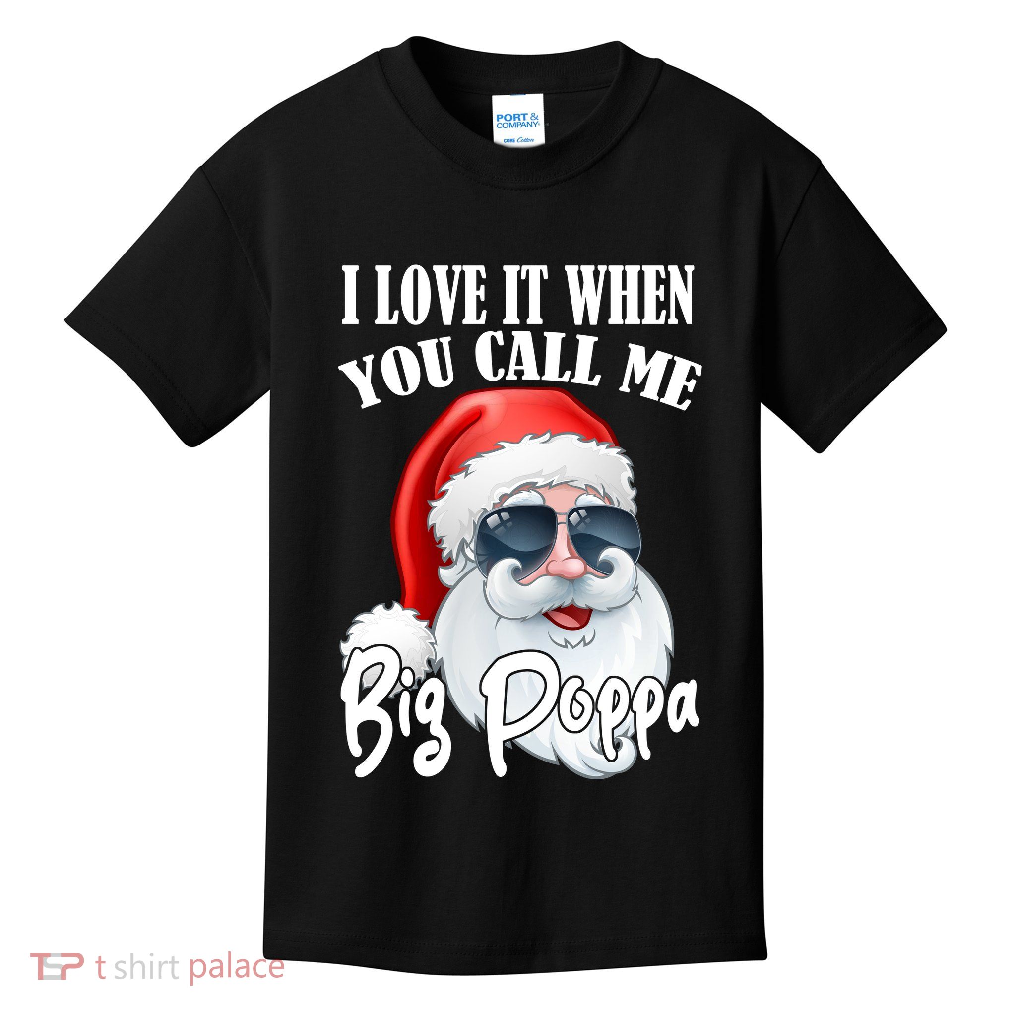 I Love It When You Call Me Big Poppa Funny Santa Claus Kids T-Shirt