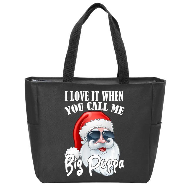 I Love It When You Call Me Big Poppa Funny Santa Claus Zip Tote Bag