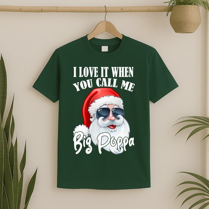 I Love It When You Call Me Big Poppa Funny Santa Claus T-Shirt