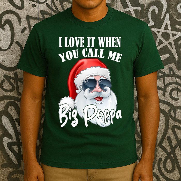 I Love It When You Call Me Big Poppa Funny Santa Claus T-Shirt