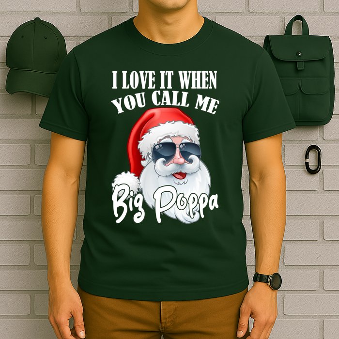 I Love It When You Call Me Big Poppa Funny Santa Claus T-Shirt
