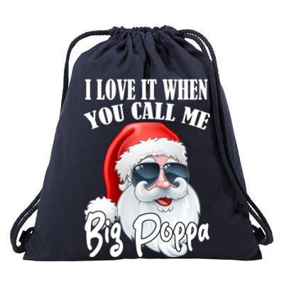 I Love It When You Call Me Big Poppa Funny Santa Claus Drawstring Bag