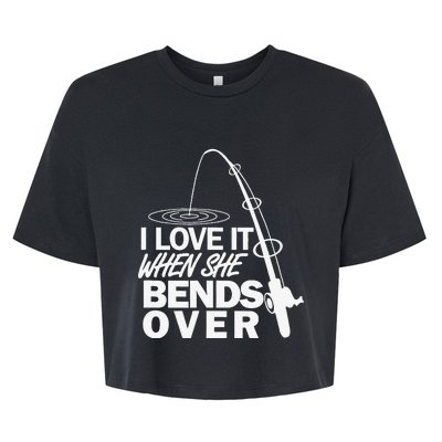 I Love It When She Bends Over Funny Fishing Bella+Canvas Jersey Crop Tee