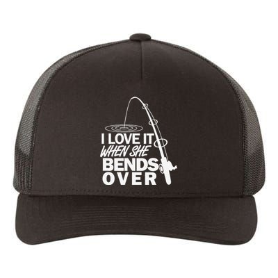 I Love It When She Bends Over Funny Fishing Yupoong Adult 5-Panel Trucker Hat