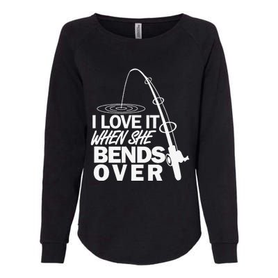 I Love It When She Bends Over Funny Fishing Womens California Wash Sweatshirt